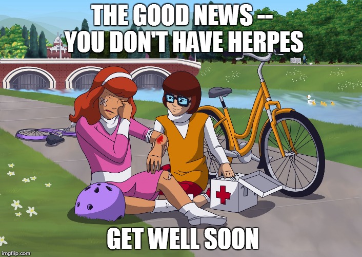 Scooby Doo -- Get Well Soon | THE GOOD NEWS -- YOU DON'T HAVE HERPES; GET WELL SOON | image tagged in scooby doo,get well soon | made w/ Imgflip meme maker