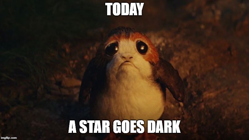 TODAY; A STAR GOES DARK | made w/ Imgflip meme maker