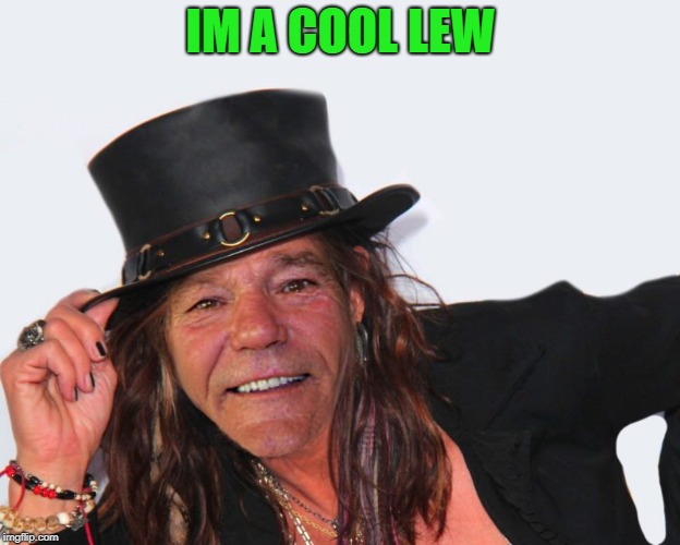 IM A COOL LEW | made w/ Imgflip meme maker