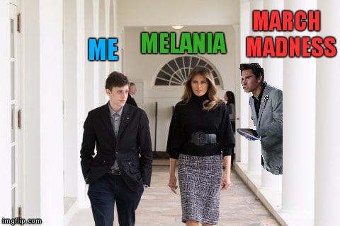 ME MELANIA MARCH  MADNESS | made w/ Imgflip meme maker