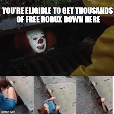 Pennywise In Sewer Imgflip - thousands of free robux