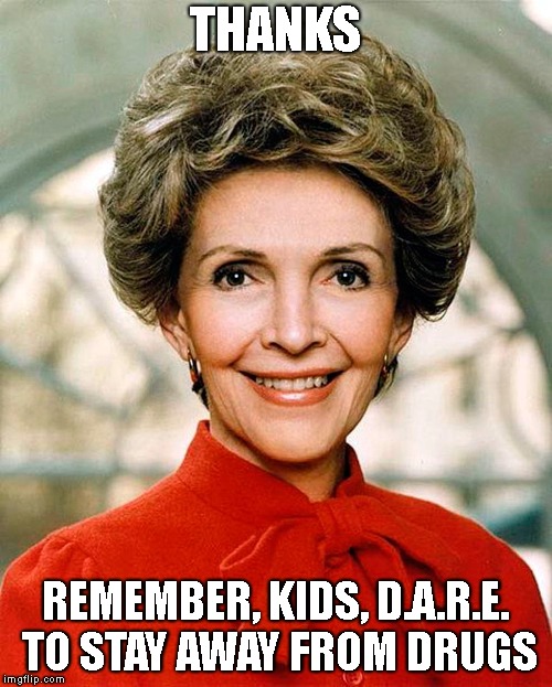 THANKS REMEMBER, KIDS, D.A.R.E. TO STAY AWAY FROM DRUGS | made w/ Imgflip meme maker