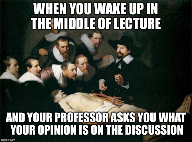 *looks at notes* Uh... *looks at professor* Um... *looks around the room* Heh! *shrugs it off* | WHEN YOU WAKE UP IN THE MIDDLE OF LECTURE; AND YOUR PROFESSOR ASKS YOU WHAT YOUR OPINION IS ON THE DISCUSSION | image tagged in that moment in class when | made w/ Imgflip meme maker