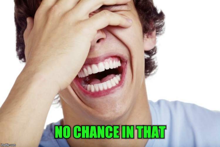NO CHANCE IN THAT | made w/ Imgflip meme maker