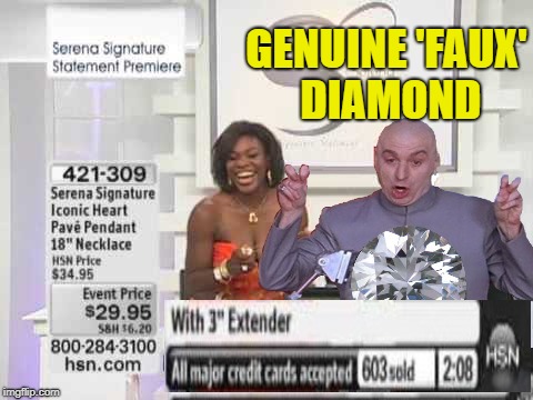 Dr.Evil Shopping Network | GENUINE 'FAUX' DIAMOND | image tagged in funny memes,dr evil laser,home shopping network,diamonds | made w/ Imgflip meme maker