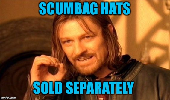 One Does Not Simply Meme | SCUMBAG HATS SOLD SEPARATELY | image tagged in memes,one does not simply | made w/ Imgflip meme maker
