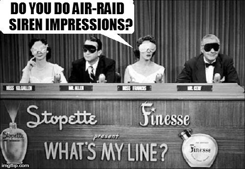 DO YOU DO AIR-RAID SIREN IMPRESSIONS? | made w/ Imgflip meme maker