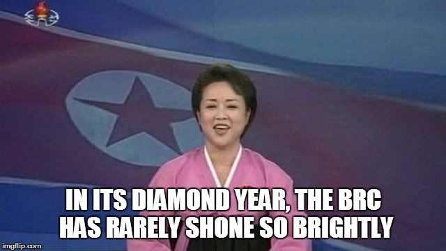 North Korean News | IN ITS DIAMOND YEAR, THE BRC HAS RARELY SHONE SO BRIGHTLY | image tagged in north korean news | made w/ Imgflip meme maker
