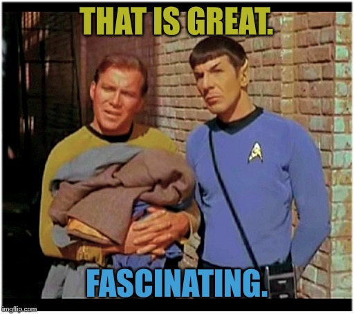 So you don’t even get a heads up you’re on the front page txt? | THAT IS GREAT. FASCINATING. | image tagged in cool bullshit kirk n spock,i wouldnt know,youtube party,image flippers dont flip out | made w/ Imgflip meme maker