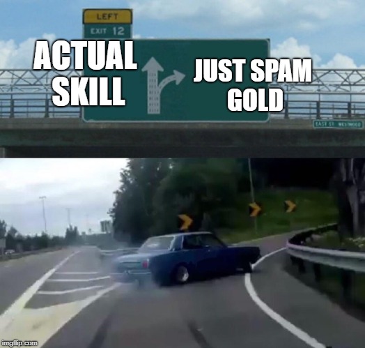 No skill players in WoT | JUST SPAM GOLD; ACTUAL SKILL | image tagged in memes,left exit 12 off ramp,gaming | made w/ Imgflip meme maker