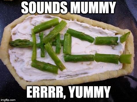 SOUNDS MUMMY ERRRR, YUMMY | made w/ Imgflip meme maker