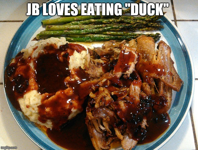 JB LOVES EATING "DUCK" | made w/ Imgflip meme maker