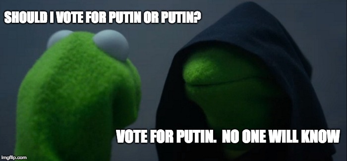 Evil Kermit | SHOULD I VOTE FOR PUTIN OR PUTIN? VOTE FOR PUTIN.  NO ONE WILL KNOW | image tagged in memes,evil kermit | made w/ Imgflip meme maker