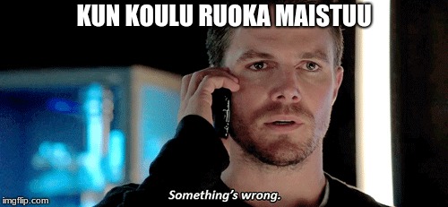 JeeJee | KUN KOULU RUOKA MAISTUU | image tagged in school meme | made w/ Imgflip meme maker