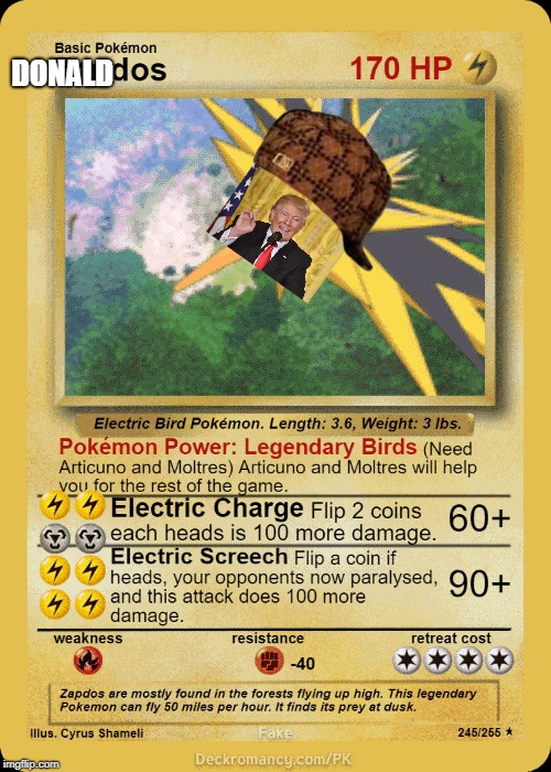 Donaldos is alive??? | DONALD | image tagged in pokemon,zapdos,donald trump | made w/ Imgflip meme maker