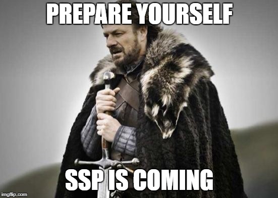 Prepare Yourself | PREPARE YOURSELF; SSP IS COMING | image tagged in prepare yourself | made w/ Imgflip meme maker