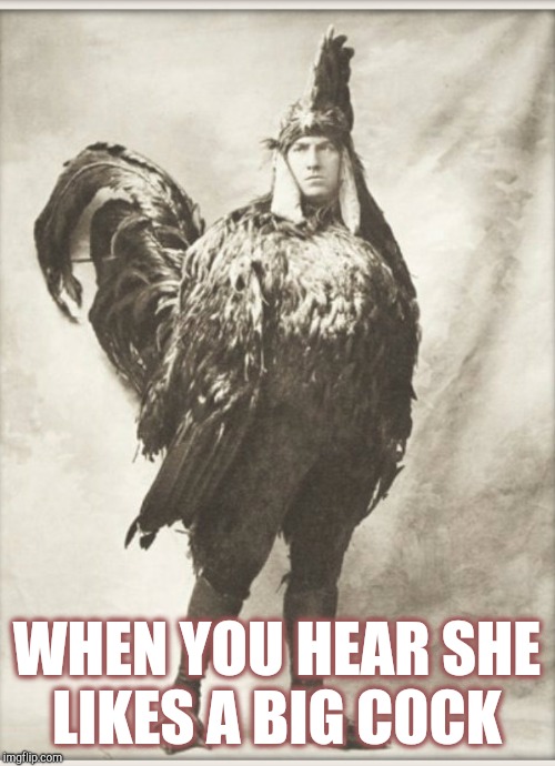 Chicken Week, April 2-8, JBmemegeek & giveuahint event!  | WHEN YOU HEAR SHE LIKES A BIG C0CK | image tagged in jbmemegeek,giveuahint,chicken week,black and white week,chickens,memes | made w/ Imgflip meme maker