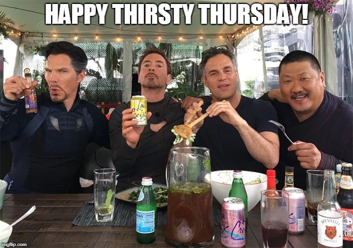 happy thirsty Thursday! | HAPPY THIRSTY THURSDAY! | image tagged in happy thirsty thursday,marvel,dr strange,hulk,iron man | made w/ Imgflip meme maker
