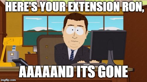 Aaaaand Its Gone Meme | HERE'S YOUR EXTENSION RON, AAAAAND ITS GONE | image tagged in memes,aaaaand its gone | made w/ Imgflip meme maker