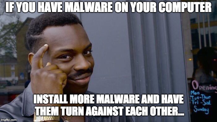 Roll Safe Think About It Meme | IF YOU HAVE MALWARE ON YOUR COMPUTER; INSTALL MORE MALWARE AND HAVE THEM TURN AGAINST EACH OTHER... | image tagged in memes,roll safe think about it | made w/ Imgflip meme maker