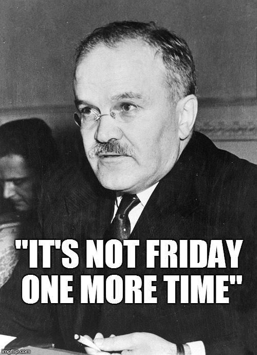 ''IT'S NOT FRIDAY ONE MORE TIME'' | made w/ Imgflip meme maker