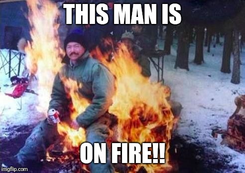 LIGAF Meme | THIS MAN IS; ON FIRE!! | image tagged in memes,ligaf | made w/ Imgflip meme maker