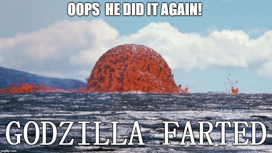 OOPS HE DID IT AGAIN | OOPS  HE DID IT AGAIN! GODZILLA FARTED | image tagged in funny memes,angry godzilla,farting godzilla | made w/ Imgflip meme maker
