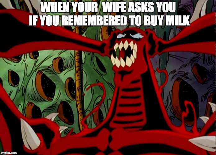 Oh Crap Carnage | WHEN YOUR  WIFE ASKS YOU IF YOU REMEMBERED TO BUY MILK | image tagged in oh crap carnage | made w/ Imgflip meme maker