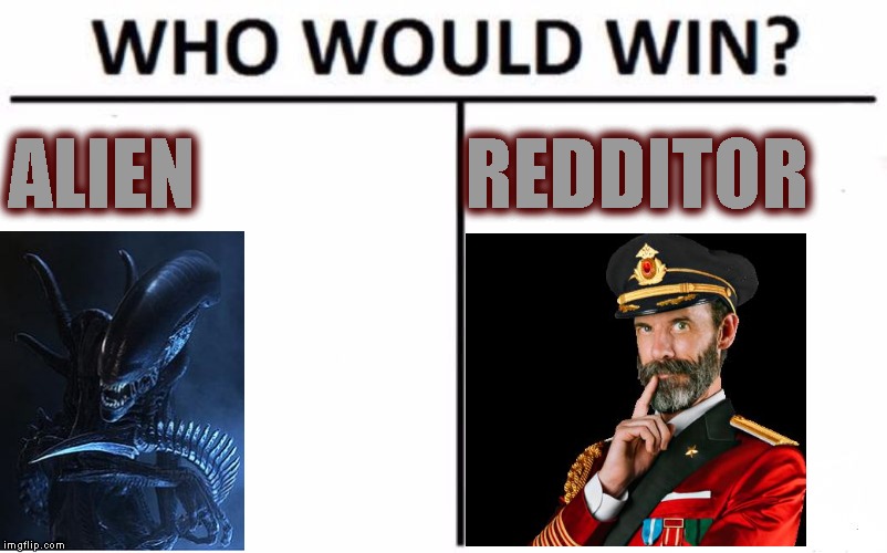 Main Event | ALIEN; REDDITOR | image tagged in memes,who would win | made w/ Imgflip meme maker