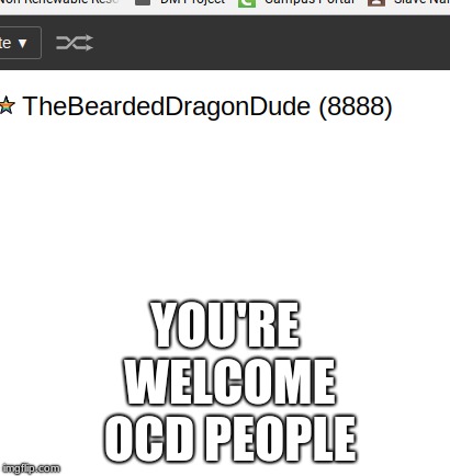 So even.... | YOU'RE WELCOME OCD PEOPLE | image tagged in even,not actually that good,just thought it was funny,but it's not | made w/ Imgflip meme maker