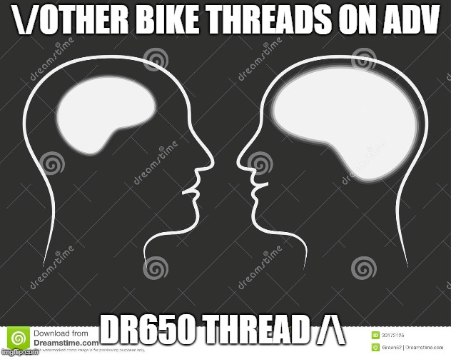 \/OTHER BIKE THREADS ON ADV; DR650 THREAD /\ | made w/ Imgflip meme maker