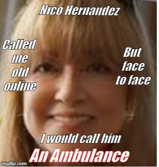 call ambulance | Called me old online; Nico Hernandez; But face to face; I would call him; An Ambulance | image tagged in facebook | made w/ Imgflip meme maker