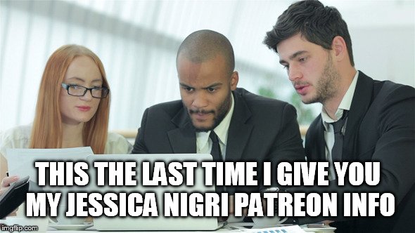 THIS THE LAST TIME I GIVE YOU MY JESSICA NIGRI PATREON INFO | image tagged in wendyperffercorn | made w/ Imgflip meme maker