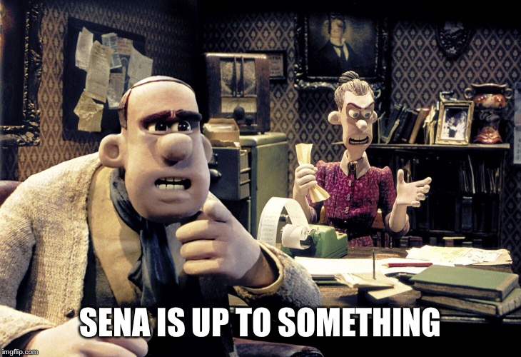 SENA IS UP TO SOMETHING | made w/ Imgflip meme maker