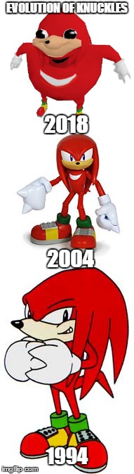 Evolution of Knuckles | EVOLUTION OF KNUCKLES; 2018; 2004; 1994 | image tagged in evolution,memes | made w/ Imgflip meme maker