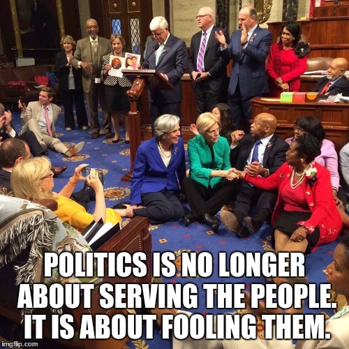 Congress | POLITICS IS NO LONGER ABOUT SERVING THE PEOPLE.  IT IS ABOUT FOOLING THEM. | image tagged in congress | made w/ Imgflip meme maker