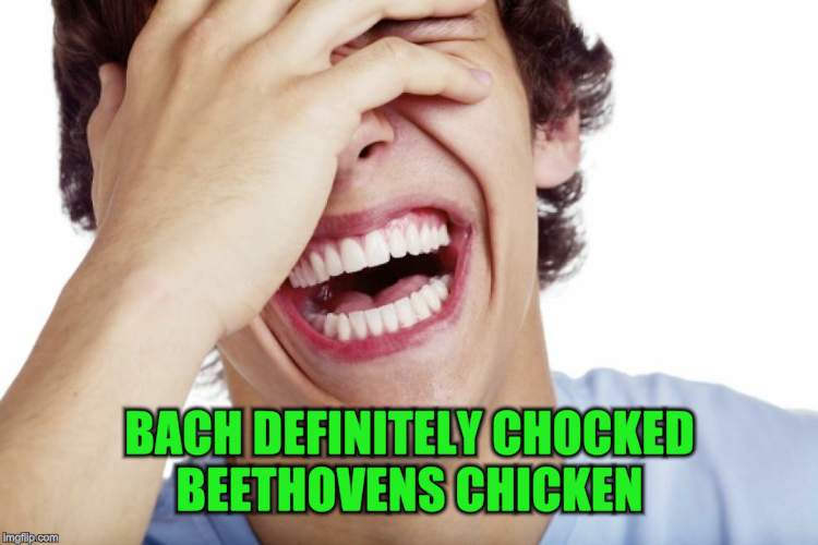 BACH DEFINITELY CHOCKED BEETHOVENS CHICKEN | made w/ Imgflip meme maker