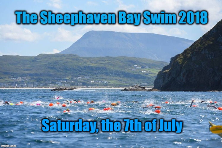 The Sheephaven Bay Swim 2018; Saturday, the 7th of July | image tagged in wild sea | made w/ Imgflip meme maker