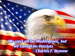 American Flag | We can't all be Washingtons, but we can all be Patriots
                            --Charles F. Browne | image tagged in american flag | made w/ Imgflip meme maker