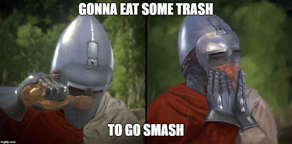 When eating  | GONNA EAT SOME TRASH; TO GO SMASH | image tagged in knights,knights templar,knights fighting,eating | made w/ Imgflip meme maker