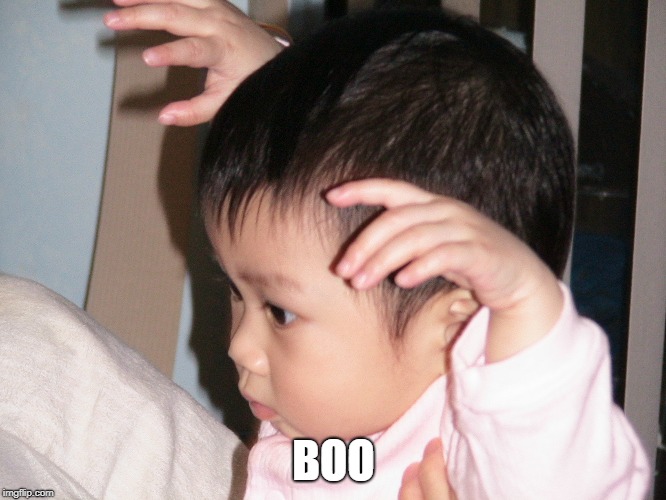 BOO | image tagged in scary,cute baby | made w/ Imgflip meme maker
