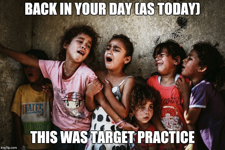 BACK IN YOUR DAY (AS TODAY) THIS WAS TARGET PRACTICE | made w/ Imgflip meme maker