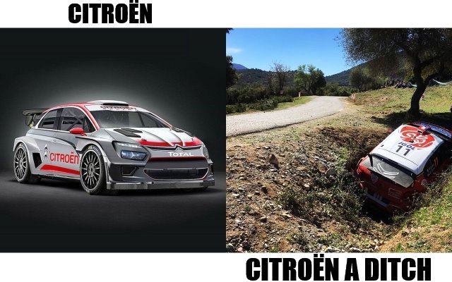 Not Going Anywhere For A While? | CITROËN; CITROËN A DITCH | image tagged in racing,memes | made w/ Imgflip meme maker