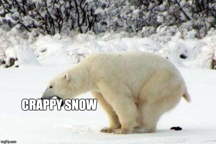 CRAPPY SNOW | made w/ Imgflip meme maker