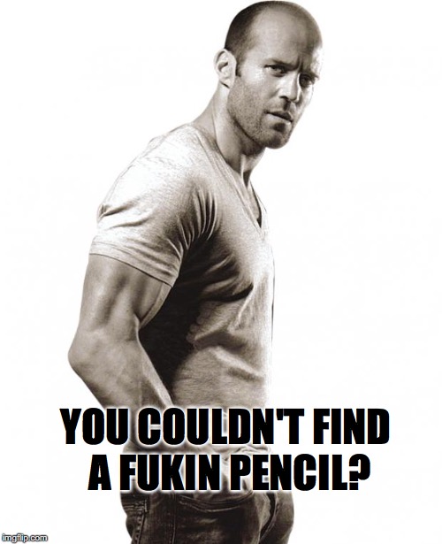 YOU COULDN'T FIND A FUKIN PENCIL? | made w/ Imgflip meme maker