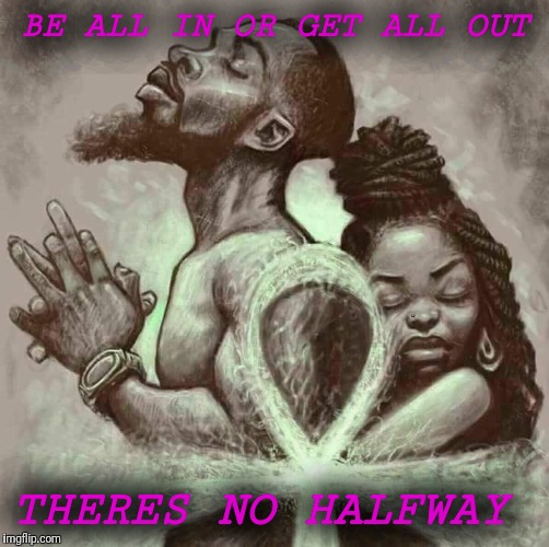 All aboard!!!! | BE ALL IN
OR GET ALL OUT; THERES NO HALFWAY | image tagged in see nobody cares | made w/ Imgflip meme maker