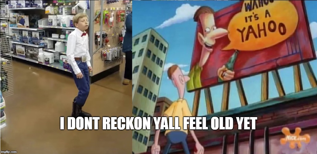 I DONT RECKON YALL FEEL OLD YET | image tagged in walmart boy,stinky peterson,hey arnold,yahoo,feel old yet,90's | made w/ Imgflip meme maker