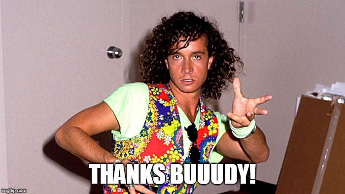 Pauly Shore | THANKS BUUUDY! | image tagged in pauly shore | made w/ Imgflip meme maker