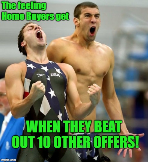 Ecstatic Michael Phelps  | The feeling Home Buyers get; WHEN THEY BEAT OUT 10 OTHER OFFERS! | image tagged in ecstatic michael phelps | made w/ Imgflip meme maker