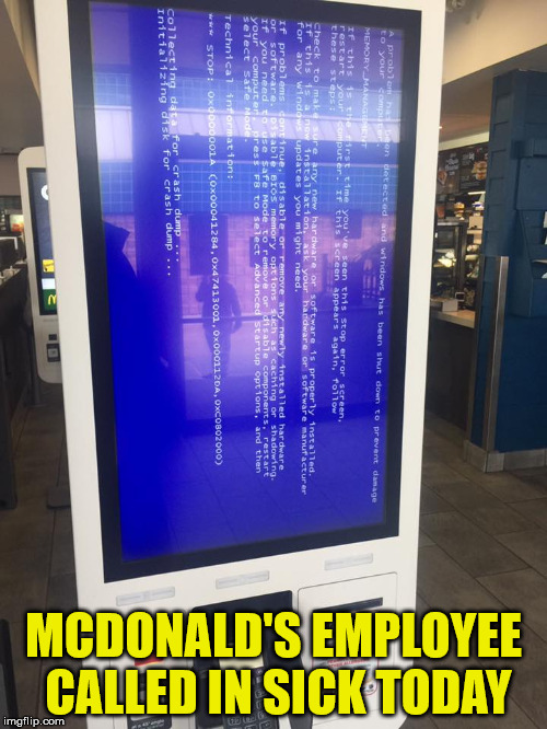 McVirus | MCDONALD'S EMPLOYEE CALLED IN SICK TODAY | image tagged in fast food,memes,mcdonalds | made w/ Imgflip meme maker